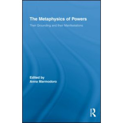 The Metaphysics of Powers The Metaphysics of Powers