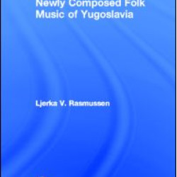 Newly Composed Folk Music of Yugoslavia