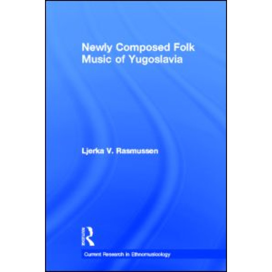 Newly Composed Folk Music of Yugoslavia