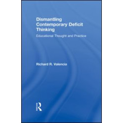 Dismantling Contemporary Deficit Thinking Dismantling Contemporary Deficit Thinking