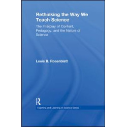 Rethinking the Way We Teach Science Rethinking the Way We Teach Science