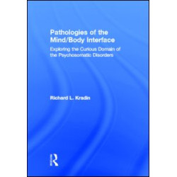 Pathologies of the Mind/Body Interface Pathologies of the Mind/Body Interface