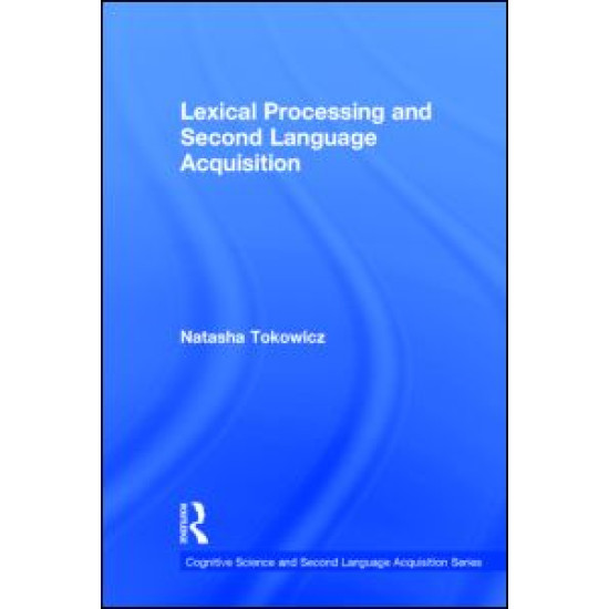 Lexical Processing and Second Language Acquisition Lexical Processing and Second Language Acquisition