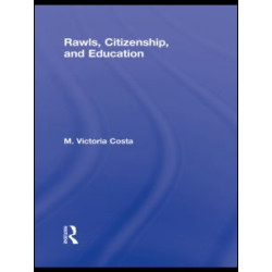 Rawls, Citizenship, and Education Rawls, Citizenship, and Education