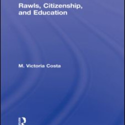 Rawls, Citizenship, and Education Rawls, Citizenship, and Education