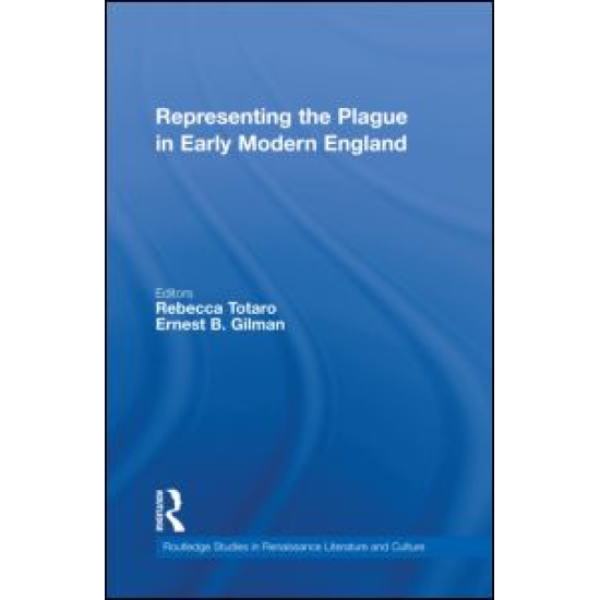 Representing the Plague in Early Modern England Representing the Plague in Early Modern England