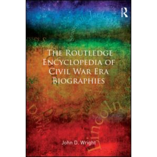 The Routledge Encyclopedia of Civil War Era Biographies