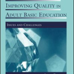 Toward Defining and Improving Quality in Adult Basic Education Toward Defining and Improving Quality in Adult Basic Education