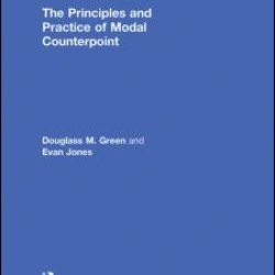 The Principles and Practice of Modal Counterpoint The Principles and Practice of Modal Counterpoint