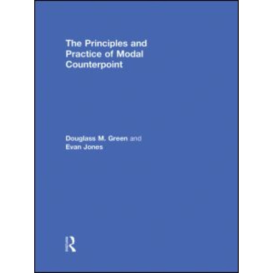 The Principles and Practice of Modal Counterpoint The Principles and Practice of Modal Counterpoint