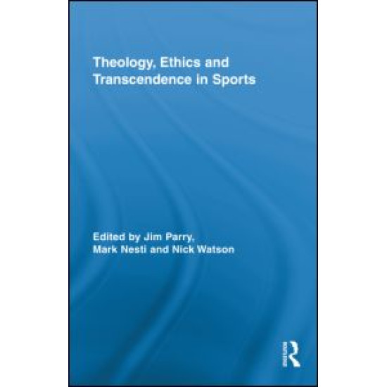 Theology, Ethics and Transcendence in Sports Theology, Ethics and Transcendence in Sports