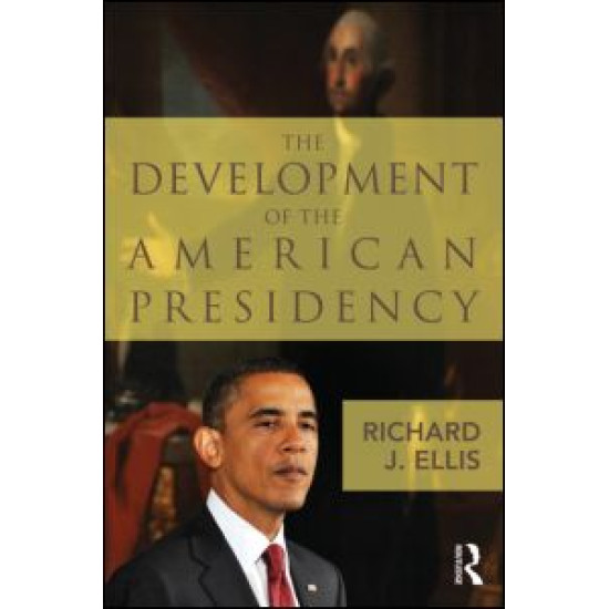The Development of the American Presidency The Development of the American Presidency