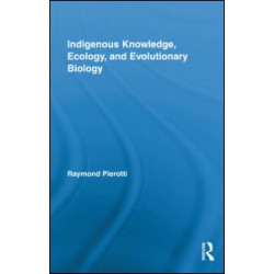 Indigenous Knowledge, Ecology, and Evolutionary Biology Indigenous Knowledge, Ecology, and Evolutionary Biology
