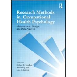 Research Methods in Occupational Health Psychology Research Methods in Occupational Health Psychology