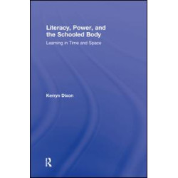 Literacy, Power, and the Schooled Body Literacy, Power, and the Schooled Body