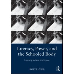 Literacy, Power, and the Schooled Body Literacy, Power, and the Schooled Body
