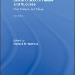 Chicano School Failure and Success Chicano School Failure and Success
