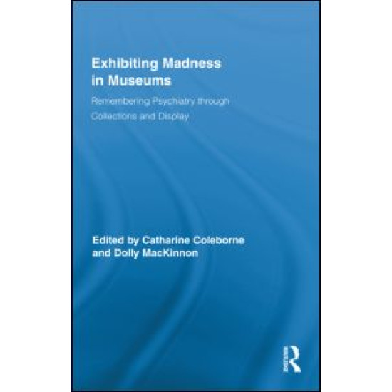 Exhibiting Madness in Museums Exhibiting Madness in Museums