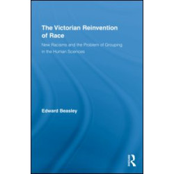 The Victorian Reinvention of Race The Victorian Reinvention of Race
