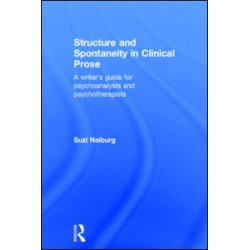 Structure and Spontaneity in Clinical Prose Structure and Spontaneity in Clinical Prose