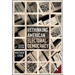 Rethinking American Electoral Democracy Rethinking American Electoral Democracy