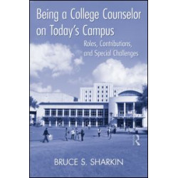 Being a College Counselor on Today's Campus Being a College Counselor on Today's Campus