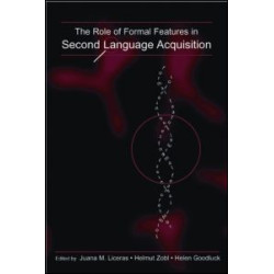 The Role of Formal Features in Second Language Acquisition The Role of Formal Features in Second Language Acquisition