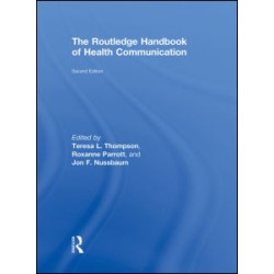 The Routledge Handbook of Health Communication The Routledge Handbook of Health Communication