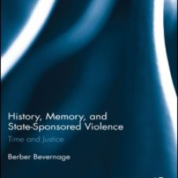 History, Memory, and State-Sponsored Violence History, Memory, and State-Sponsored Violence