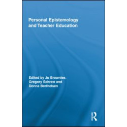 Personal Epistemology and Teacher Education Personal Epistemology and Teacher Education