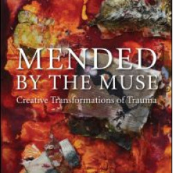 Mended by the Muse: Creative Transformations of Trauma