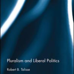 Pluralism and Liberal Politics Pluralism and Liberal Politics