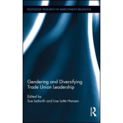 Gendering and Diversifying Trade Union Leadership Gendering and Diversifying Trade Union Leadership