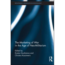 The Marketing of War in the Age of Neo-Militarism The Marketing of War in the Age of Neo-Militarism