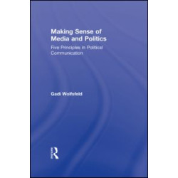Making Sense of Media and Politics Making Sense of Media and Politics