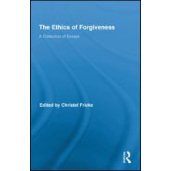 The Ethics of Forgiveness The Ethics of Forgiveness