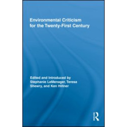 Environmental Criticism for the Twenty-First Century Environmental Criticism for the Twenty-First Century