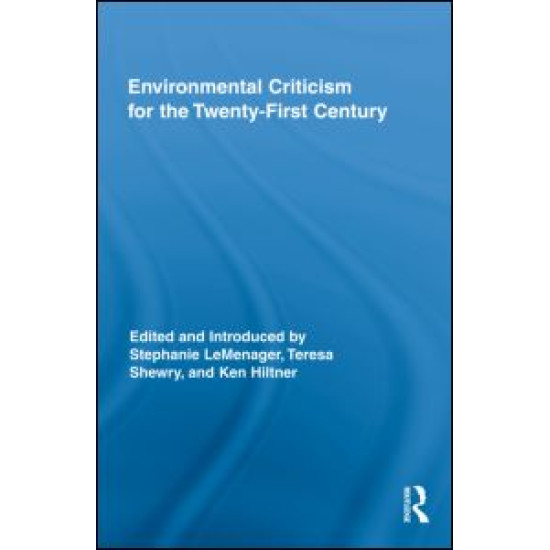 Environmental Criticism for the Twenty-First Century Environmental Criticism for the Twenty-First Century
