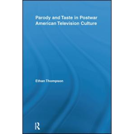 Parody and Taste in Postwar American Television Culture Parody and Taste in Postwar American Television Culture