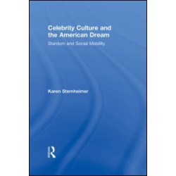 Celebrity Culture and the American Dream Celebrity Culture and the American Dream