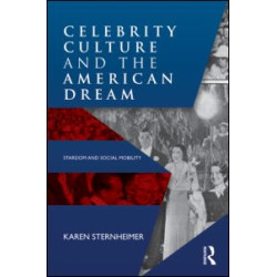 Celebrity Culture and the American Dream Celebrity Culture and the American Dream