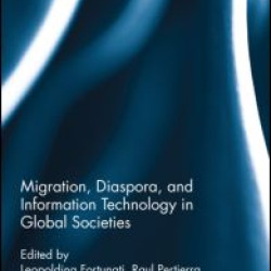 Migration, Diaspora and Information Technology in Global Societies Migration, Diaspora and Information Technology in Global Societies