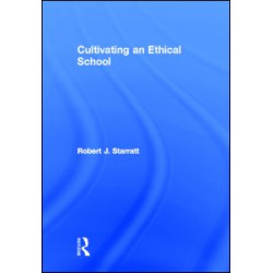 Cultivating an Ethical School Cultivating an Ethical School