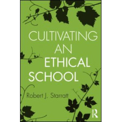 Cultivating an Ethical School Cultivating an Ethical School