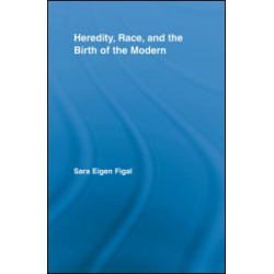 Heredity, Race, and the Birth of the Modern Heredity, Race, and the Birth of the Modern