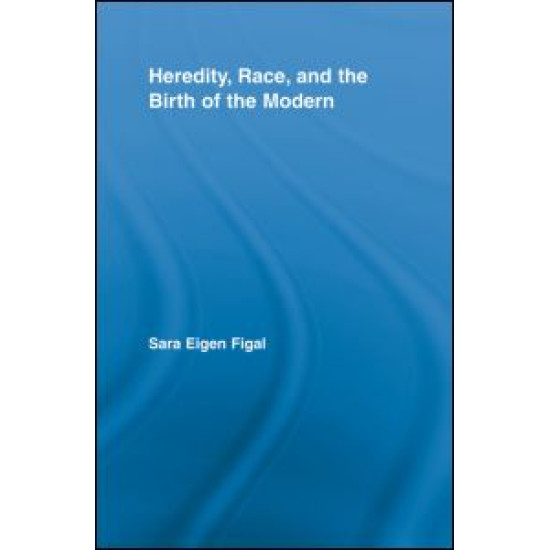 Heredity, Race, and the Birth of the Modern Heredity, Race, and the Birth of the Modern