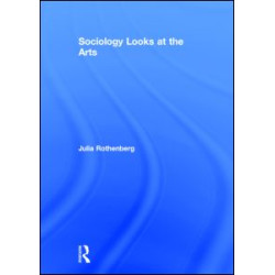 Sociology Looks at the Arts Sociology Looks at the Arts