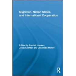 Migration, Nation States, and International Cooperation Migration, Nation States, and International Cooperation