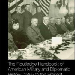 The Routledge Handbook of American Military and Diplomatic History