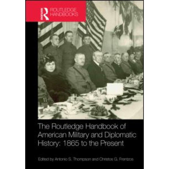 The Routledge Handbook of American Military and Diplomatic History